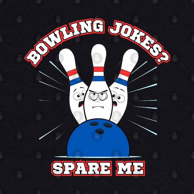 Bowling Jokes? Spare Me by Kenny The Bartender's Tee Emporium